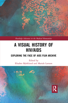 Paperback A Visual History of HIV/AIDS: Exploring The Face of AIDS film archive Book