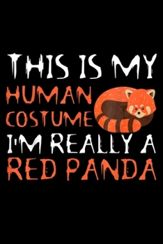 Paperback This Is My Human Costume Im Really A Red Panda: This Is My Human Costume Im Really A Red Panda Journal/Notebook Blank Lined Ruled 6X9 100 Pages Book