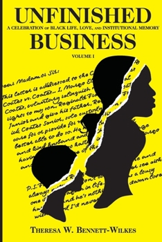 Paperback Unfinished Business: A Celebration of Black Life, Love, and Institutional Memory Volume I Book