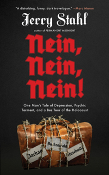 Hardcover Nein, Nein, Nein!: One Man's Tale of Depression, Psychic Torment, and a Bus Tour of the Holocaust Book