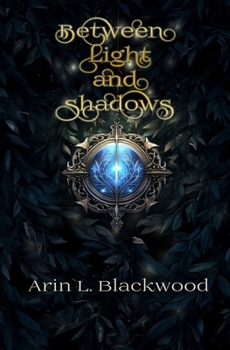 Between Light and Shadows: Fyrala Chronicles Book One