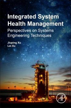 Paperback Integrated System Health Management: Perspectives on Systems Engineering Techniques Book