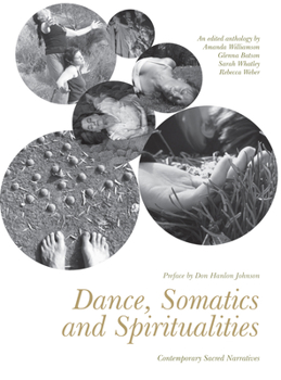 Hardcover Dance, Somatics and Spiritualities: Contemporary Sacred Narratives Book
