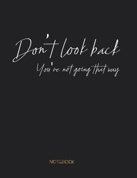 Paperback Don't look back: Motivational Notebook Journal For gift or Writing, Lined Composition Notebook For 110 Pages (8.5x11) inchs ... quote l Book