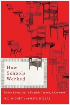 Paperback How Schools Worked: Public Education in English Canada, 1900-1940 Book