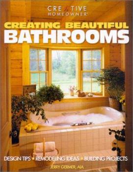 Paperback Creating Beautiful Bathrooms: Design Tips, Remodeling Ideas, Building Projects Book
