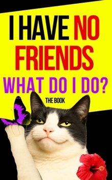 Paperback I have no friends: Survival Manual: What to do if I don't have friends? Book