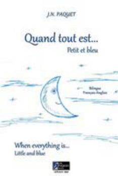Paperback Quand Tout Est... Petit Et Bleu (French and English Edition) [French] Book