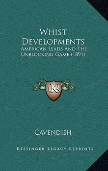 Paperback Whist Developments: American Leads And The Unblocking Game (1891) Book