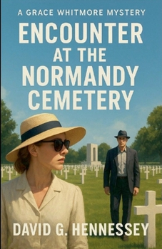 Encounter at the Normandy Cemetery (Grace Whitmore Mystery)