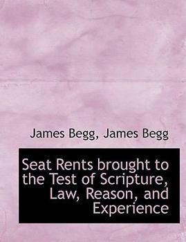 Paperback Seat Rents Brought to the Test of Scripture, Law, Reason, and Experience Book