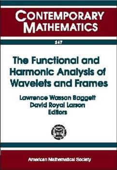 Paperback The Functional and Harmonic Analysis of Wavelets and Frames: Ams Special Session on the Functional and Harmonic Analysis of Wavelets, January 13-14, 1999, San Antonio, Texas Book