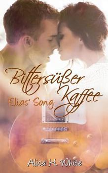 Paperback Bittersüßer Kaffee: Elias' Song [German] Book