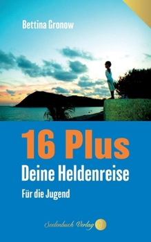 Paperback 16 Plus: Deine Heldenreise - Für die Jugend [German] Book