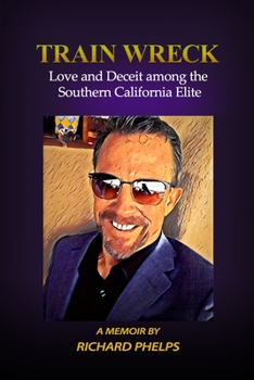 Paperback Train Wreck: Love and Deceipt among the Southern California Elite- A Memoir Book