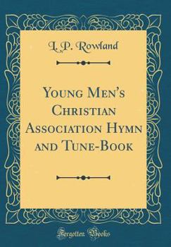 The Y. M. Christian Association: Hymn-Book, with Tunes (Classic Reprint)