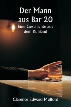Der Mann aus Bar 20 Eine Geschichte aus dem Kuhland (German Edition)