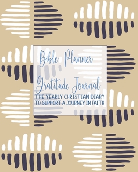 Paperback Bible Planner and Gratitude Journal: The yearly Christian diary - Four pages per week -Organizer pages, the word of God scripture verse, gratitude pag Book