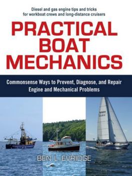 Paperback Practical Boat Mechanics: Commonsense Ways to Prevent, Diagnose, and Repair Engines and Mechanical Problems Book