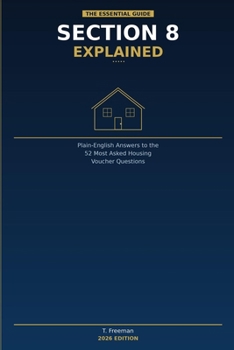 Paperback Section 8 Explained: Plain-English Answers to the 52 Most Asked Housing Voucher Questions Book