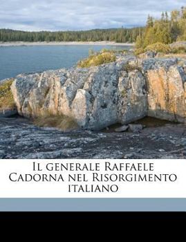 Paperback Il Generale Raffaele Cadorna Nel Risorgimento Italiano [Italian] Book