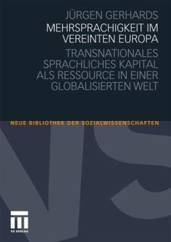 Paperback Mehrsprachigkeit Im Vereinten Europa: Transnationales Sprachliches Kapital ALS Ressource in Einer Globalisierten Welt [German] Book