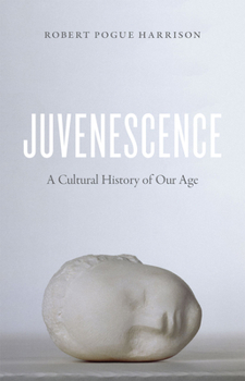 Hardcover Juvenescence: A Cultural History of Our Age Book