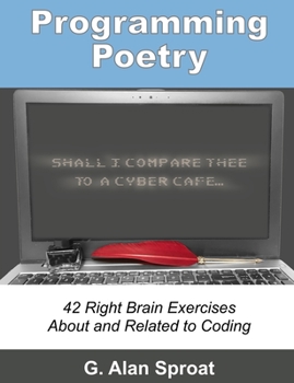 Paperback Programming Poetry: 42 Right Brain Exercises About and Related to Coding Book