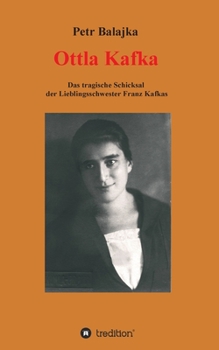 Paperback Ottla Kafka: Das tragische Schicksal der Lieblingsschwester Franz Kafkas [German] Book