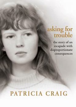 Paperback Asking for Trouble: The Story of an Escapade with Disproportionate Consequences Book