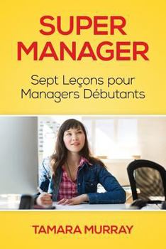 Paperback Super Manager: Sept Leçons pour Managers Débutants [French] Book