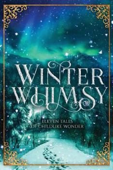 Paperback Winter Whimsy: Eleven Tales of Childlike Wonder Book