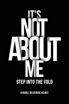 Paperback It's Not About Me!: Step into the Fold Book