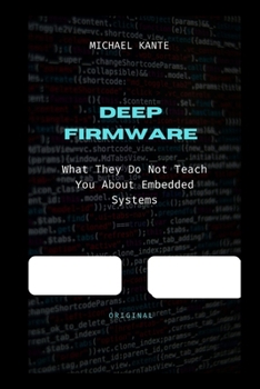 Paperback Deep Firmware: What They Don't Teach You About Embedded Systems Book