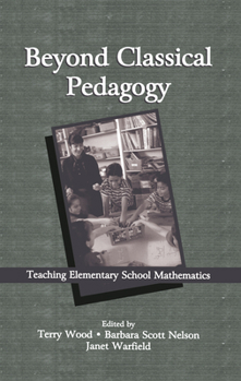 Hardcover Beyond Classical Pedagogy: Teaching Elementary School Mathematics Book