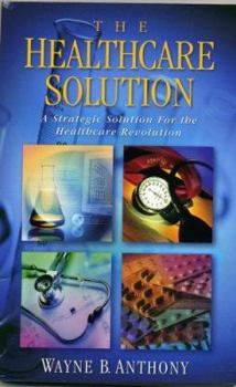 Paperback The Healthcare Solution: A Strategic Solution for the Healthcare Revolution: State Healthcare Cooperatives Book