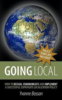 Paperback Going Local: How to Design, Communicate and Implement a Successful Expatriate Localization Policy Book
