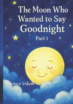 Paperback The Moon Who Wanted to Say Goodnight Book