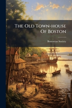 Paperback The Old Town-house Of Boston Book