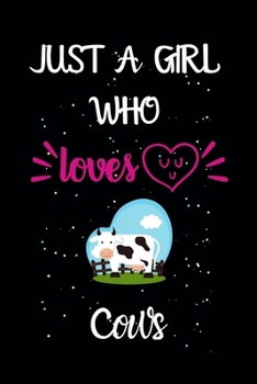 Just A Girl Who Loves Cows: A Great Gift Lined Journal Notebook For Cows Lovers.Best Idea For Thanksgiving/Christmas/Birthday Gifts