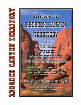 Paperback Welcome To Redrock Canyon Territory: An Old West Resort, Movie Ranch, Entertainment Park, and Open-Air Living History Museum Book