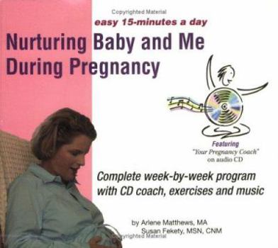 Paperback Nurturing Baby and Me During Pregnancy: Complete Week-By-Week Program with CD Coach, Exercises and Music [With Activities & Music CD] Book