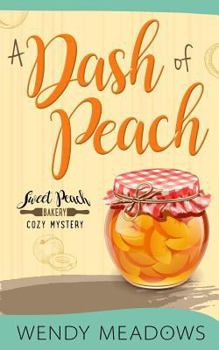 A Dash of Peach - Book #1 of the Sweet Peach Bakery