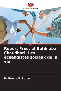 Robert Frost et Bahinabai Chaudhari: Les échangistes sociaux de la vie (French Edition)