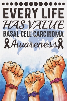 Paperback Every Life Has Value Basal Cell Carcinoma Awareness: College Ruled Baldness Awareness Journal, Diary, Notebook 6 x 9 inches with 100 Book