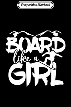 Composition Notebook: Board Like A Girl In White Snowboarding Jump Premium Journal/Notebook Blank Lined Ruled 6x9 100 Pages
