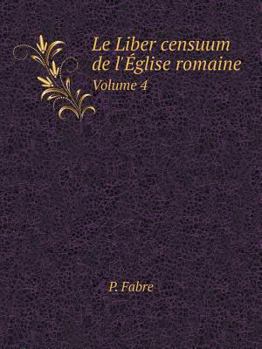 Le Liber censuum de l'Église romaine Volume 4