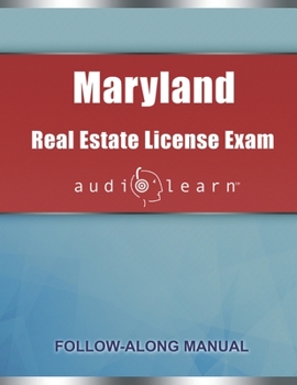 Maryland Real Estate License Exam AudioLearn: Complete Audio Review for the Real Estate License Examination in Maryland!