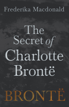 Paperback The Secret of Charlotte Brontë Book