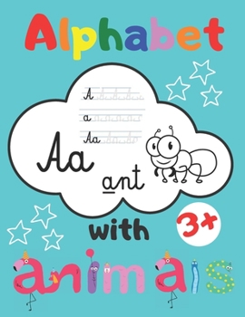 Paperback Alphabet with Animals: Practice Workbook - Kindergarten and Kids Ages 3-6 - ABC Print Handwriting Book Learning, Writing and Coloring in one Book